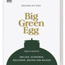 Das Buch "Kochen mit dem Big Green Egg" beinhaltet über 70 Rezepte für Räuchern, Grillen, Braten, Schmoren und Backen.